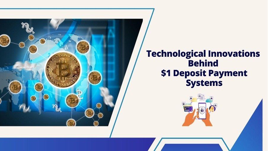 Technological Innovations Behind $1 Deposit Payment Systems